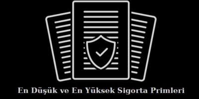 en düşük ve en yüksek sigorta primleri