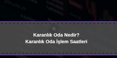 karanlık oda nedir, borsada karanlık oda işlem saatleri