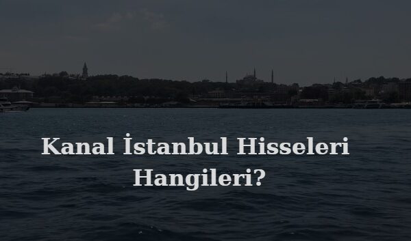 kanal istanbul hisseleri hangileri